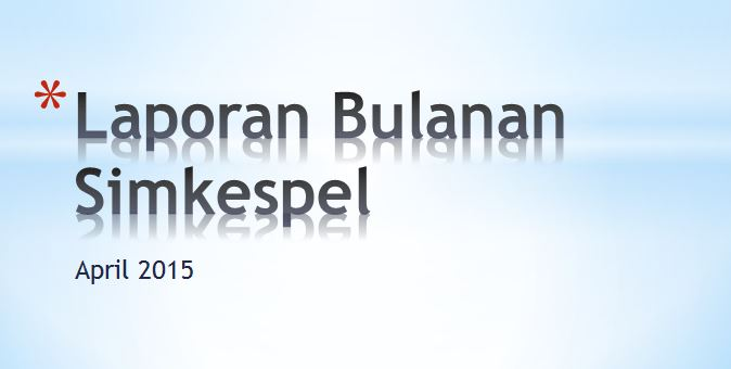 Penyampaian kelengkapan Laporan Kegiatan KKP Tahun 2014 dan Tahun 2015